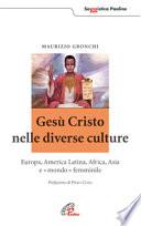 Gesù Cristo nelle diverse culture. Europa, America latina, Africa, Asia e «mondo femminile»