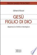 Gesù figlio di Dio. Approccio biblico-teologico