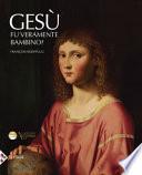 Gesù fu veramente bambino? Un processo all'arte cristiana. Ediz. illustrata