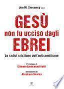 Gesù non fu ucciso dagli ebrei
