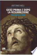 Gesù prima e dopo la resurrezione