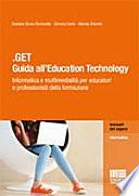 .GET. Guida all'education technology. Informatica e multimedialità per educatori e professionisti della formazione