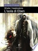 Gheler l'esploratore. II - L'isola di Eben