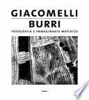 Giacomelli Burri. Fotografia e immaginario materico. Ediz. illustrata