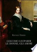 Giacomo Leopardi, le donne, gli amori