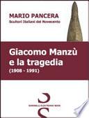 Giacomo Manzù e la tragedia. Scultori italiani del Novecento