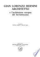 Gian Lorenzo Bernini architetto e l'architettura europea del Sei-Settecento