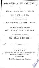 Giannina e Bernardone. A new comic opera, in two acts [by Filippo Livigni], as performed at the King's Theatre, etc. Ital. & Eng