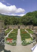 Giardini lucchesi. Il teatro della natura tra città e campagna. Ediz. illustrata