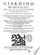 Giardino di Sommisti nel quale si comprendono sette mila, e più casi di conscienza. Diuiso in tre parti. Raccolti dal molto reuer. Don Marco Scarsella, da Tolentino ... Vtilissimo, non pur'a tutti reuerendi curati, e sacerdoti, ma anco a ciascun christiano, d'ogni grado, stato, conditione, e qualita, che piamente desidera regolar la sua, & altrui anima ..