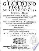 Giardino fiorito de varii concetti scritturali e morali cominciando dalla Domenica IV... dopo la Feria terza di Pasqua... dal R. P. Pietro Rota da Martinengo