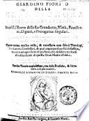 Giardino fiorito della Gran Signora reina dell'vniuerso, in cui si discorre delle sue grandezze, virtù, eccellenze, dignità, e prerogatiue singulari. ... Opera nuoua molto vtile, & necessaria non solo a theologi, ... ma anco ad ogni sorte di persone, che desidera eccitarsi alla deuotione di questa Gran madre d'Iddio. Composta dal R.P.F. Giacomo Affinati d'Acuto ...