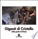 Giganti di cristallo nelle grotte di Naica
