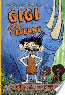 Gigi delle caverne. La dura età della pietra