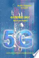 Gimme 5G! - All or not right?