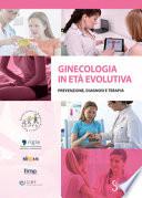 Ginecologia in età evolutiva. Prevenzione diagnosi terapia