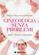 Ginecologia senza problemi. Salute e benessere al femminile