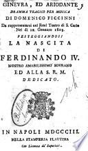 Ginevra, ed Ariodante, dramma tragico per musica di Domenico Piccinni, da rappresentarsi nel Real Teatro di S. Carlo nel dì 12. gennaro 1803. Festeggiandosi la nascita di Ferdinando IV. nostro amabilissimo sovrano ed alla S.R.M. dedicato