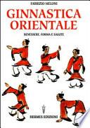 Ginnastica orientale. Benessere e salute