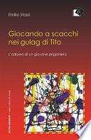 Giocando a scacchi nei gulag di Tito - L'odiessea di un giovane fiumano
