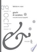 Giochi di carattere. Manuale di esercizi tipografici
