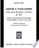 Giochi e passatempi. Come posso divertirmi e divertire gli altri. Piccola enciclopedia dei giochi e passatempi di ieri e di oggi