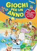 Giochi per un anno. Leggi, gioca, colora, ritaglia e incolla!