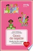 Gioco da ragazze. Quello che devi sapere sull'adolescenza