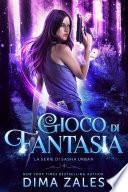 Gioco di Fantasia (La serie di Sasha Urban Vol. 4)