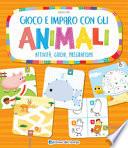 Gioco e imparo con gli animali. Attività, giochi, pregrafismi
