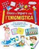 Gioco e imparo con l'enigmistica 8-10 anni