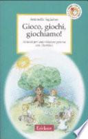 Gioco, giochi, giochiamo! Attività per una relazione giocosa con i bambini