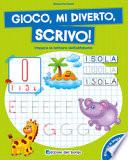 Gioco, mi diverto, scrivo! Imparo le lettere dell'alfabeto