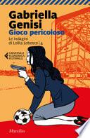 Gioco pericoloso. Le indagini di Lolita Lobosco