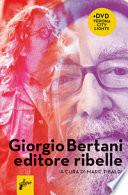 Giorgio Bertani, editore ribelle