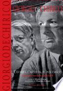 Giorgio De Chirico. L'uomo, l'artista, il polemico
