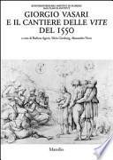 Giorgio Vasari e il cantiere delle vite del 1550