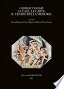 Giorgio Vasari. La casa, le carte, il teatro della memoria. Atti del Convegno (Firenze-Arezzo, 24-25 novembre 2011)