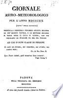 Giornale astrometeorologico per l'anno ... Mostra le ore Italiane, e Oltramontane, dell'Alba, del Levar del Sole, del Mezzodi, della Mezza notte (etc.)