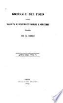 Giornale del foro in cui raccolgono le piu'importanti regiundicate de'supremi tribunali di Roma e dello Stato Pontificio in materia civile