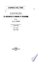 Giornale del foro in cui raccolgono le piu'importanti regiundicate de'supremi tribunali di Roma e dello Stato Pontificio in materia civile