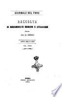 Giornale del Foro in cui si raccolgono le più importanti regiudicate dei supremi tribunali di Roma e dello Stato pontificio in materia civile