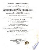 Giornale delle udienze della Corte di cassazione e delle Corti reali, ovvero giurisprudenza generale di Francia in materia civile, commerciale e criminale.Nuova collezione interamente rifusa ...