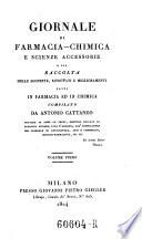 Giornale di farmacia-chimica e scienze accessorie o sia raccolta delle scoperte, ritrovati e miglioramenti fatti in farmacia ed in chimica, comp. da Antonio Cattaneo