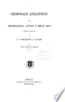 Giornale ligustico di archeologia, storia e belle arti, diretto da L.T. Belgrano ed A. Neri