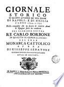 Giornale storico di quanto avvenne ne' due reami di Napoli, e di Sicilia l'anno 1734., e 1735. nella conquista che ne fecero le invitte armi di Spagna sotto la condotta del glorioso nostro re Carlo Borbone ... Opera di Giuseppe Senatore giureconsulto napoletano divisa in due parti