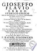 Gioseffo Flavio ebreo storico greco delle antichita e guerre giudaiche. Libri 27 divisi in tre parti: nella prima, si tratta della creazione del mondo fino alla guerra di Sennacherib: nella seconda, del tornare che fecero i giudei in Gerusalemme, fino alla discordia fra li giudei e filadelfi; nella terza, delle guerre ch'ebbero gli ebrei con li Romani. Tradotto in lingua italiana per m. Pietro Lauro Modonese ..
