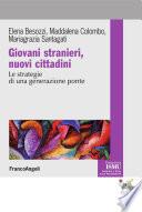 Giovani stranieri, nuovi cittadini. Le strategie di una generazione ponte