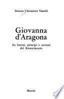 Giovanna d'Aragona fra baroni, principi e sovrani del Rinascimento