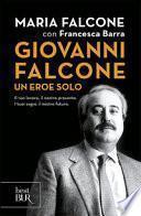 Giovanni Falcone un eroe solo. Il tuo lavoro, il nostro presente. I tuoi sogni, il nostro futuro